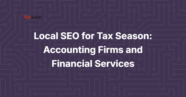 Local SEO for Tax Season: How Accounting Firms Can Dominate Their Market When It Matters Most
