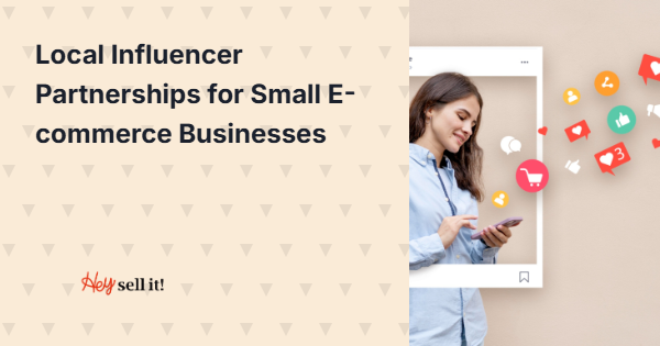 Local Influencer Partnerships: The Game-Changing Strategy Small E-commerce Businesses Are Using to Boost Sales by 40%