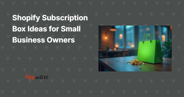 25+ Profitable Shopify Subscription Box Ideas That Will Transform Your Small Business Revenue