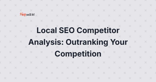 Local SEO Competitor Analysis: Outranking Your Competition - Strategic approach appeals to business owners