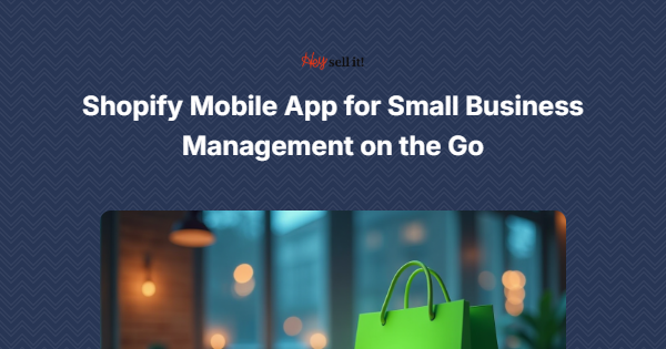 Shopify Mobile App for Small Business Management on the Go