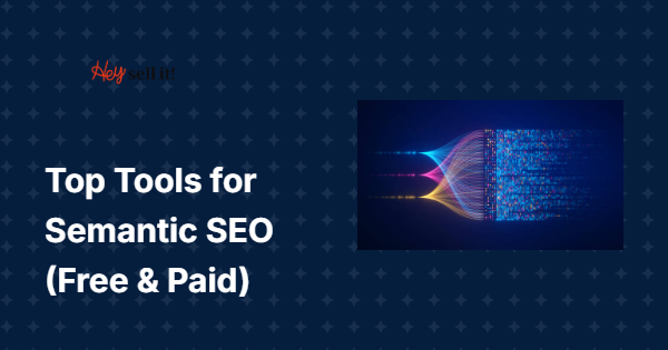 Top Tools for Semantic SEO (Free & Paid)