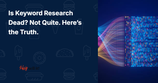 Is Keyword Research Dead? Not Quite. Here's the Truth.