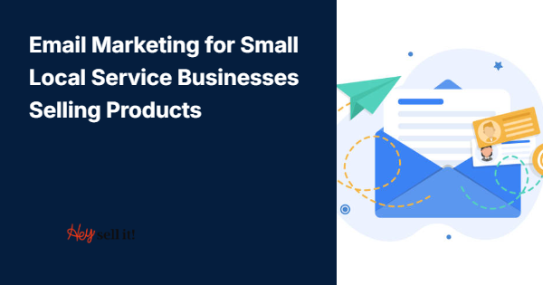 Email Marketing for Small Local Service Businesses Selling Products