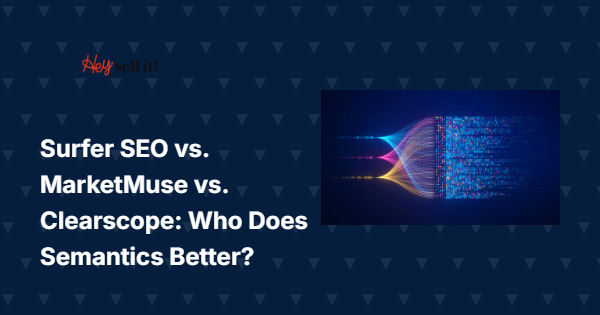 Surfer SEO vs. MarketMuse vs. Clearscope: Who Does Semantics Better?