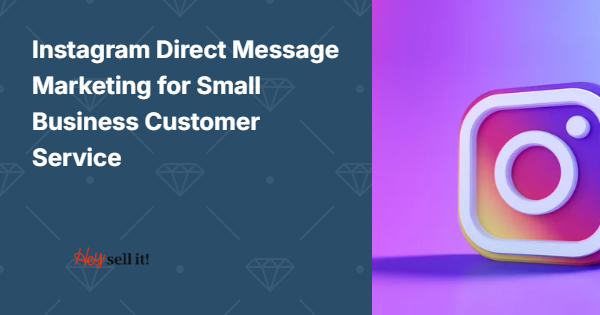 Instagram Direct Message Marketing for Small Business Customer Service: Your Secret Weapon for Building Lasting Customer Relationships