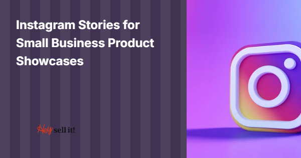 Instagram Stories for Small Business Product Showcases: Your Gateway to Explosive Growth