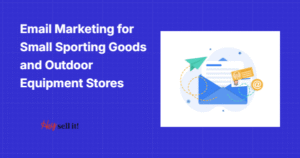 Email Marketing for Small Sporting Goods and Outdoor Equipment Stores: Your Complete Guide to Converting Browsers into Buyers