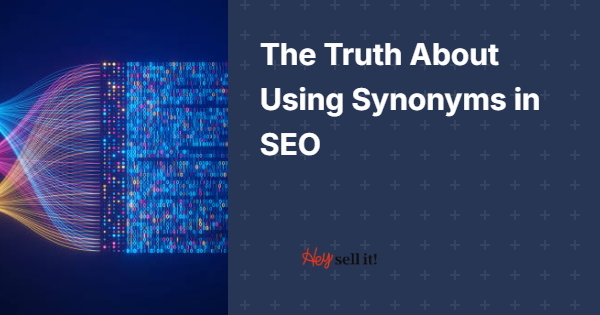 The Truth About Using Synonyms in SEO