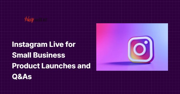 Instagram Live for Small Business Product Launches and Q&As: Your Complete Guide to Real-Time Customer Engagement