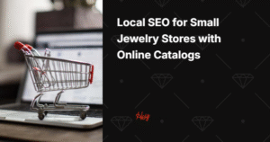 Local SEO for Small Jewelry Stores with Online Catalogs: Your Complete Guide to Dominating Local Search