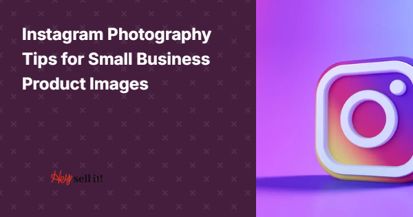 Instagram Photography Tips for Small Business Product Images: Transform Your Visual Marketing Game