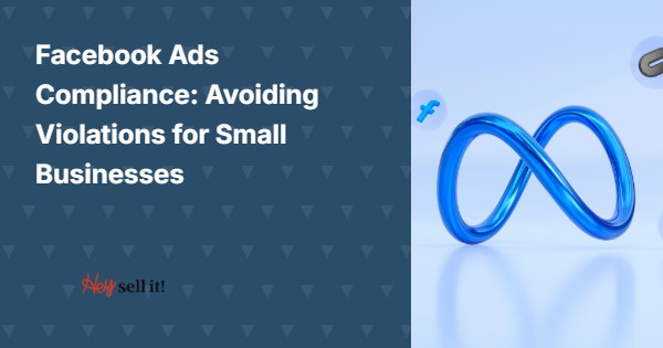 Facebook Ads Compliance: Avoiding Violations for Small Businesses