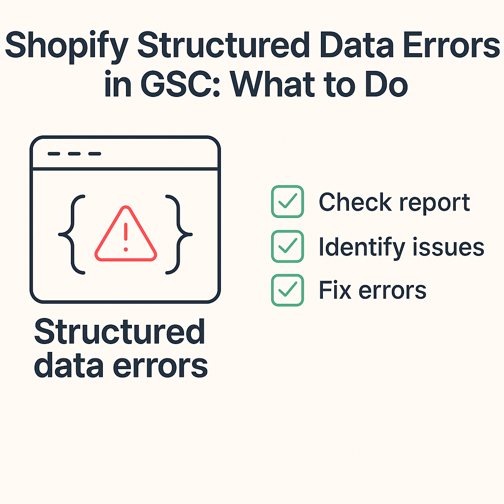Shopify Structured Data Errors in GSC: What to Do