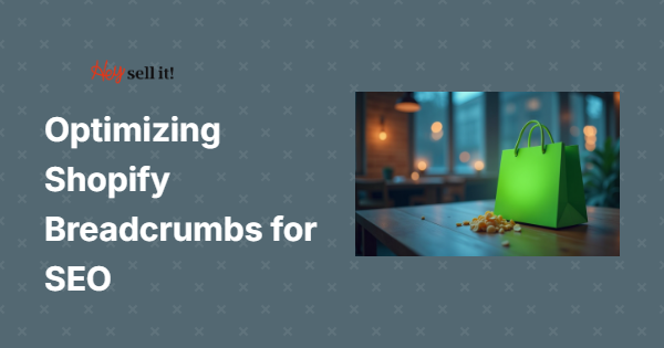 Optimizing Shopify Breadcrumbs for SEO: Your Complete Guide to Higher Rankings and Better User Experience