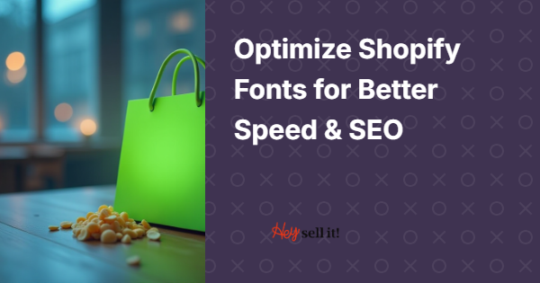 Optimize Shopify Fonts for Better Speed & SEO