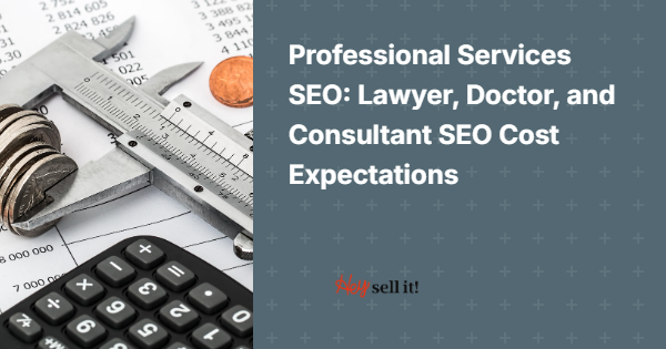 Professional Services SEO: Lawyer, Doctor, and Consultant SEO Cost Expectations
