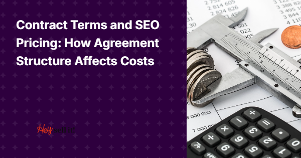 Contract Terms and SEO Pricing: How Agreement Structure Affects Costs