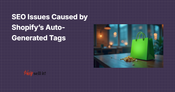 SEO Issues Caused by Shopify's Auto-Generated Tags: The Hidden Ranking Killer