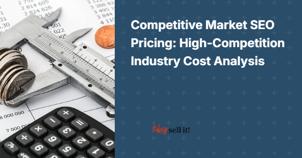 Competitive Market SEO Pricing: High-Competition Industry Cost Analysis
