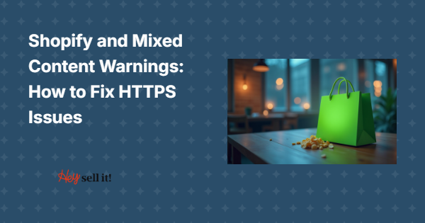 Shopify and Mixed Content Warnings: How to Fix HTTPS Issues