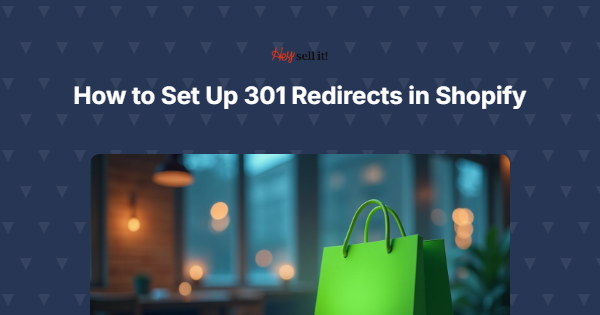 How to Set Up 301 Redirects in Shopify: A Complete Guide for E-commerce Success