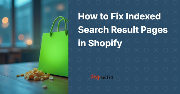 How to Fix Indexed Search Result Pages in Shopify: The Complete Guide That Could Save Your Store's Rankings