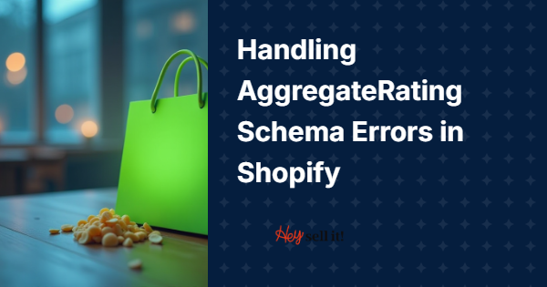 Handling AggregateRating Schema Errors in Shopify: The Complete Fix Guide That Actually Works