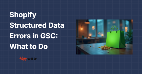 Shopify Structured Data Errors in GSC: What to Do