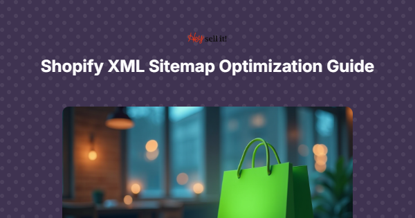 The Complete Shopify XML Sitemap Optimization Guide: Your Store's Hidden SEO Goldmine