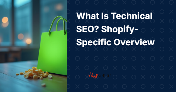 What Is Technical SEO? Your Complete Shopify Store's Behind-the-Scenes Performance Guide