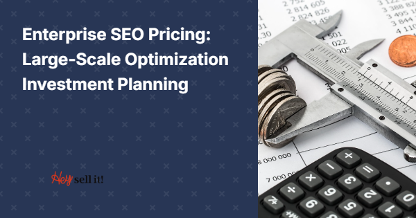 Enterprise SEO Pricing: Large-Scale Optimization Investment Planning