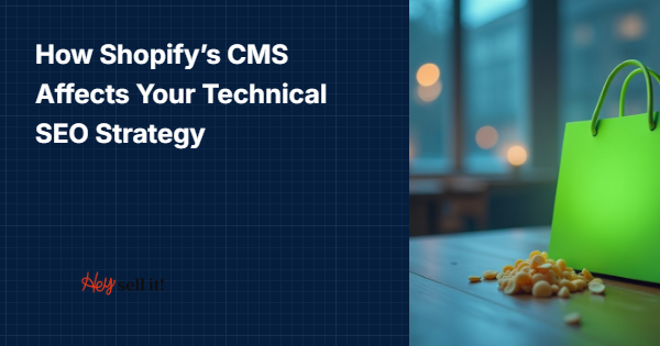 How Shopify's CMS Affects Your Technical SEO Strategy