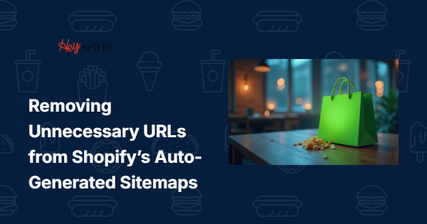 Removing Unnecessary URLs from Shopify's Auto-Generated Sitemaps: Your Complete Guide to Cleaner SEO Performance