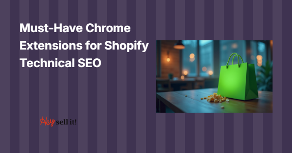 Must-Have Chrome Extensions for Shopify Technical SEO That Actually Move the Needle