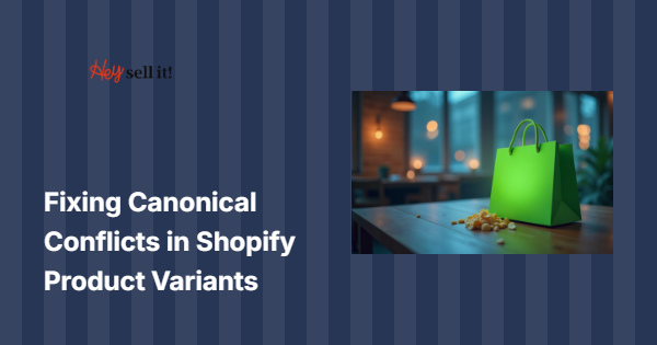 Fixing Canonical Conflicts in Shopify Product Variants: The Hidden SEO Killer That's Costing You Rankings