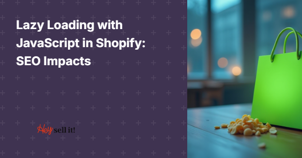 Lazy Loading with JavaScript in Shopify: SEO Impacts
