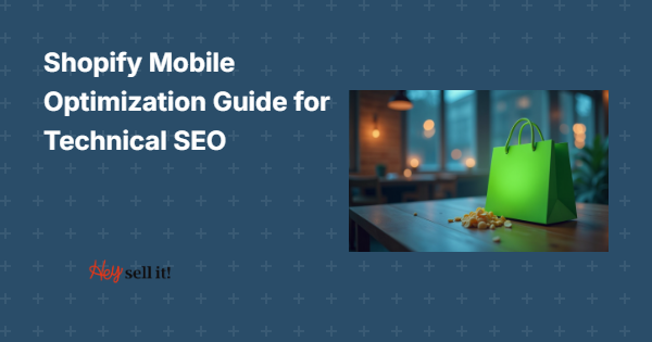 The Ultimate Shopify Mobile Optimization Guide for Technical SEO