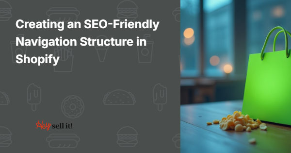 Creating an SEO-Friendly Navigation Structure in Shopify: Your Complete Guide to Higher Rankings and Better User Experience