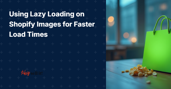 Using Lazy Loading on Shopify Images for Faster Load Times
