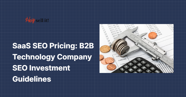 SaaS SEO Pricing: B2B Technology Company SEO Investment Guidelines